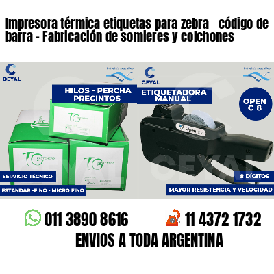Impresora térmica etiquetas para zebra  código de barra - Fabricación de somieres y colchones